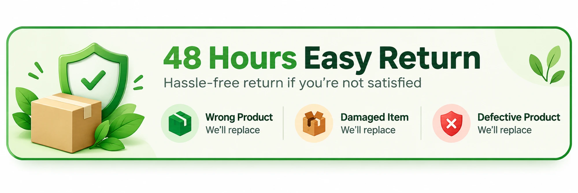 48 Hours Easy Return - we replace wrong, damaged or defective products